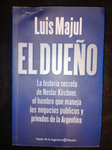 Libro El Dueño Néstor Kirchner Luis Majul