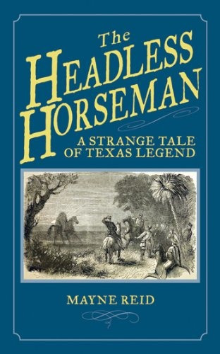 The Headless Horseman A Strange Tale Of Texas Legend