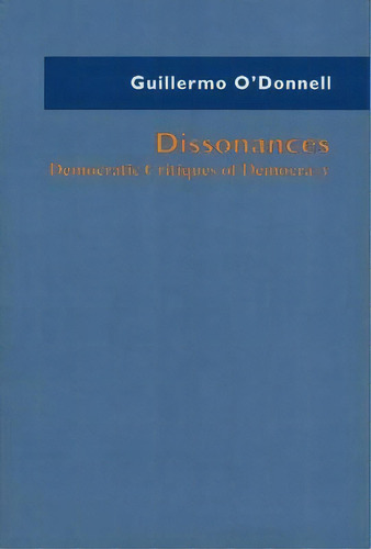 Dissonances, De Professor Emeritus Of Government Guillermo O'donnell. Editorial University Notre Dame Press, Tapa Blanda En Inglés