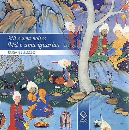 Mil e uma noites, mil e uma iguarias - 2ª edição, de Belluzzo, Rosa. Editorial Fundação Editora da Unesp, capa mole em português, 2019