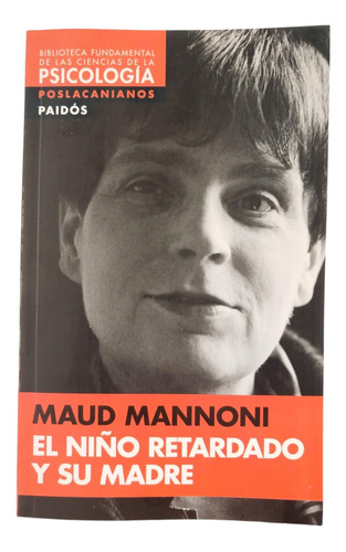 El Niño Retardado Y Su Madre - Maud Mannoni - Paidós