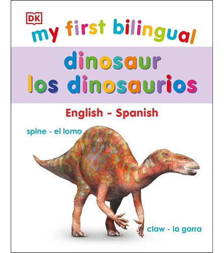 My First Bilingual. Dinosaur / Los Dinosaurios / Pd. (edición Bilingüe), De Dorling Kindersley Children S. Editorial Dorling Kindersley Infantil, Tapa Dura En Español, 1