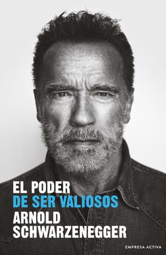 Libro El Poder De Ser Valiosos - Schwarzenegger, Arnold