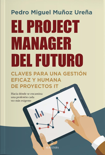 Project Manager Del Futuro,el, De Muñoz Ureña,pedro Miguel. Editorial Almuzara En Español