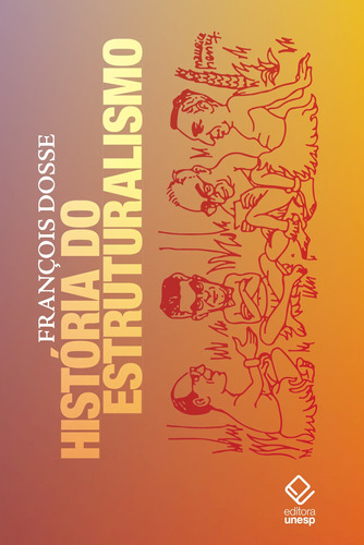 História do estruturalismo - Volumes 1 e 2, de Dosse, François. Fundação Editora da Unesp, capa dura em português, 2019