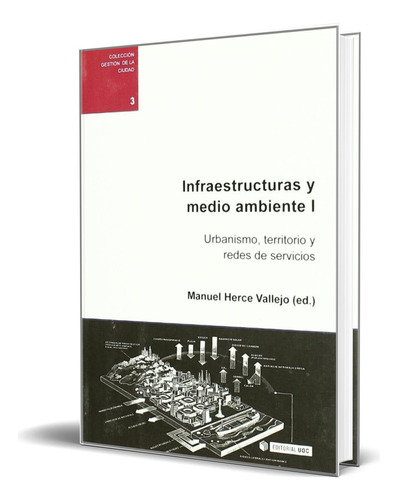 Libro Infraestructuras Y Medio Ambiente I [ Original ], De Manuel Herce Vallejo. Editorial Uoc, S.l., Tapa Blanda En Español, 2011