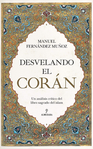 Desvelando El Corán.  Manuel Fernández Muñoz