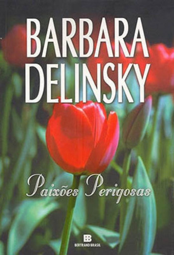 Paixões Perigosas, De Delinsky, Barbara. Editora Bertrand Brasil, Capa Mole Em Português