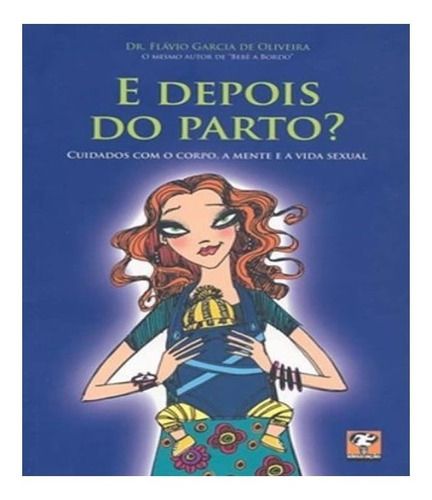 E Depois Do Parto?: E Depois Do Parto?, De Oliveira, Flavio Garcia. Editora Matrix, Capa Mole, Edição 1 Em Português