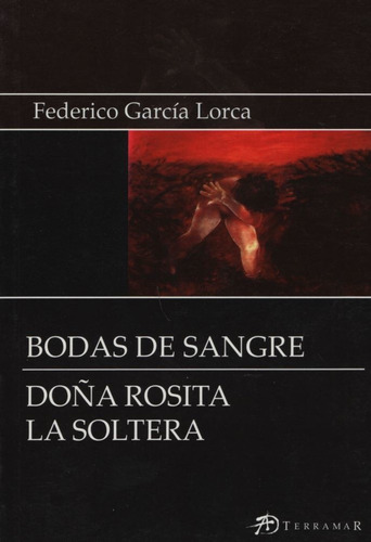 Libro Bodas De Sangre - Doña Rosita La Soltera - Garcia Lorca, de García Lorca, Federico. Editorial Terramar, tapa blanda en español