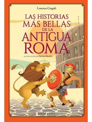 Historias Mas Bellas De La Antigua Roma - Lorenza Cingoli