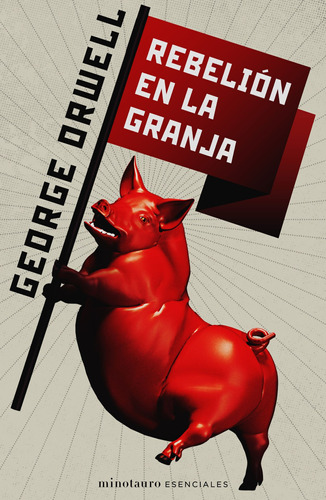 Rebelión en la granja, de Orwell, George. Serie Minotauro Esenciales Editorial Minotauro México, tapa blanda en español, 2022