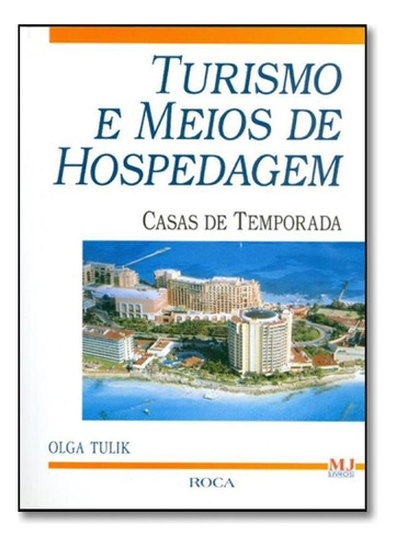 Turismo E Meios De Hospedagem - Casas De Temporada, De Olga Tulik. Editora Roca - Profissional - Grupo Gen, Capa Mole Em Português
