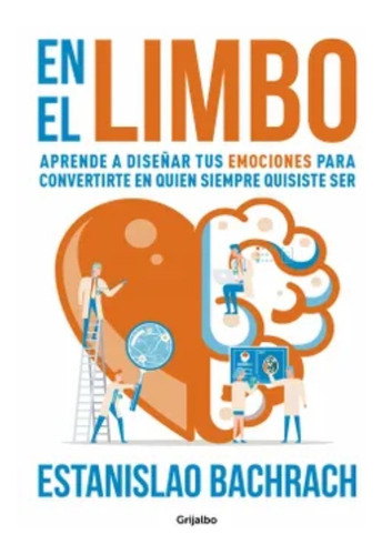 En El Limbo, De Estanislao Bachrach. Editorial Grijalbo, Tapa Blanda En Español