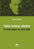 Comprar Sonhar, fantasiar, virtualizar - Do virtual psíquico ao virtual digital, de Tisseron, Serge. Editora Edições Loyola, edição 1 em português