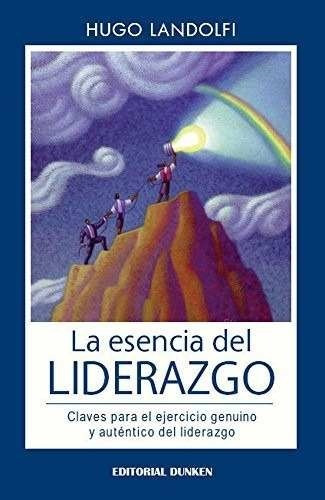 la esencia del liderazgo hugo landolfi