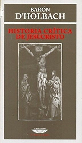 Historia Crítica De Jesucristo - Baron D'holbach