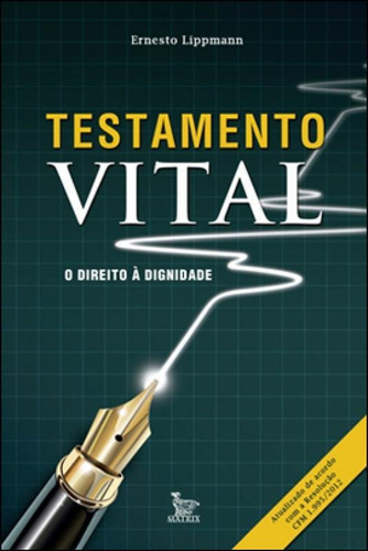 Testamento Vital - O Direito A Dignidade, De Lippmann, Ernesto. Editora Matrix, Capa Mole Em Português