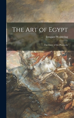 Libro The Art Of Egypt; The Time Of The Pharaohs - Wolder...