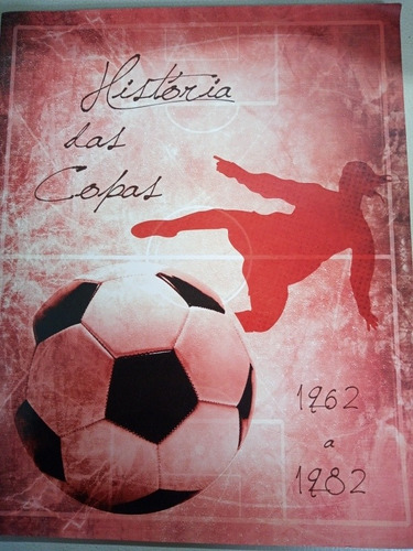 Folder Historia Das Copas 1962 A 1982