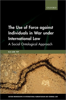 Libro The Use Of Force Against Individuals In War Under I...