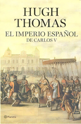 El Imperio Espaãâ±ol De Carlos V (1522-1558), De Thomas, Hugh. Editorial Planeta, Tapa Dura En Español