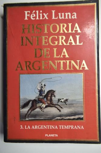Historia Integral De La Argentina Tomo 3 Félix Luna     C161