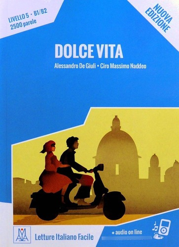 Dolce Vita. Livello 5. B1 / B2, De De Giuli, A. / Naddeo, C. M.. Editorial Alma, Tapa Blanda, Edición 2015 En Italiano, 2015