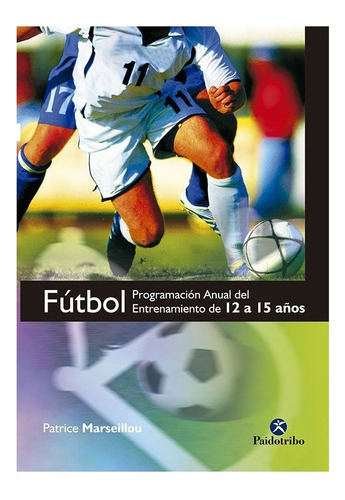 Futbol.programa Anual De Entrenamiento De 12 A 15 Años
