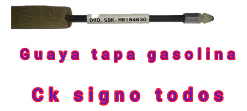 Guaya Tapa Gasolina Externa Mitsubishi Ck Todos