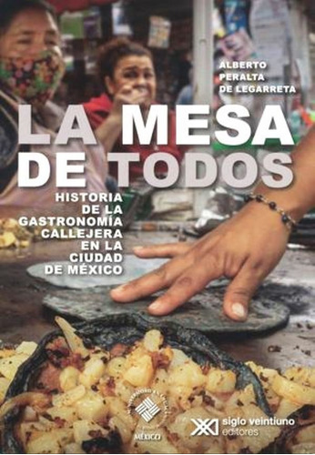 Mesa De Todos. Historia De La Gastronomía Callejera En La C
