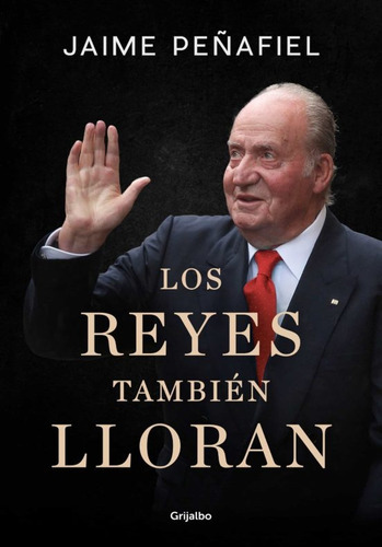 Los Reyes También Lloran, De Jaime Penafiel. Editorial Gr. Ilustrados, Tapa Blanda, Edición 1 En Español, 2021