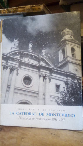 La Catedral De Montevideo 1941 - 1961 - L. R. De Santiago