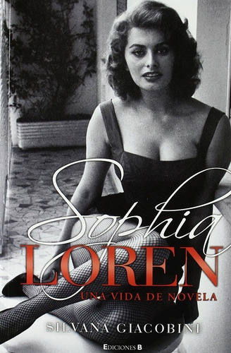 Sophia Loren Una Vida De Novela Silvana Giacobini Nuevo