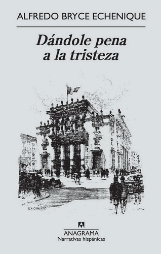 DANDOLE PENA A LA TRISTEZA, de Bryce Echenique, Alfredo. Editorial Anagrama, tapa pasta blanda, edición 1a en español, 2012