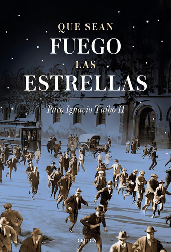 Que Sean Fuego Las Estrellas - Taibo Ii,paco Ignacio