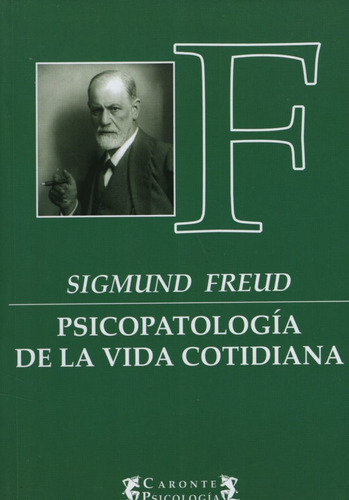 Psicopatologia De La Vida Cotidiana - Sigmund Freud, De Fre