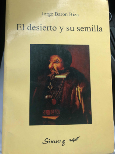 Jorge Baron Biza - El Desierto Y Su Semilla - 1era Edicion