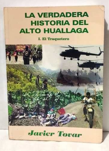 La Verdadera Historia Del Alto Huallaga - Javier Tovar 2012