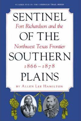 Libro Sentinel Of The Southern Plains, 1866-1878 - Allen ...