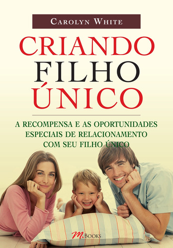 Criando Filho Único, de White, Carolyn. M.Books do Brasil Editora Ltda, capa mole em português, 2008
