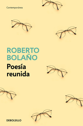 Libro Poesia Reunida De Bolaño Roberto De Debolsillo