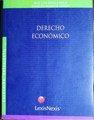 Derecho Economico - Zavala Ortiz J.l / Morales Godoy J.m