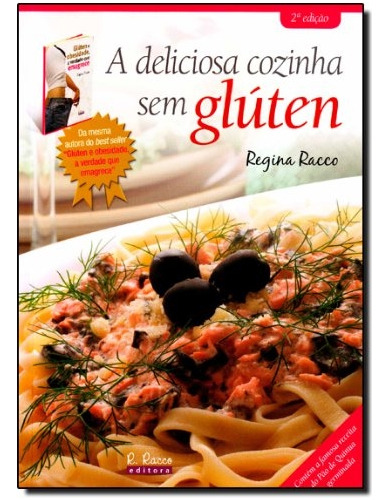 Livro A Deliciosa Cozinha Sem Glúten - Racco, Regina [2009]