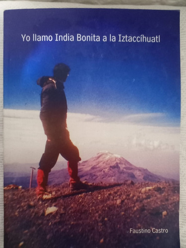 Yo Llamo India Bonita A La Iztaccíhualtl Faustino Castro