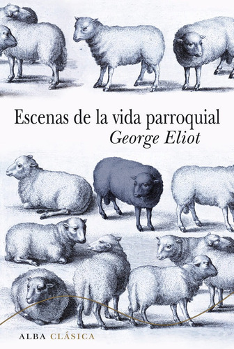 Escenas De La Vida Parroquial, George Eliot, Ed. Alba