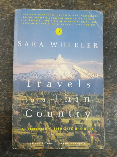 Travels In A Thin Country * A Journey Chile * Sara Wheeler *