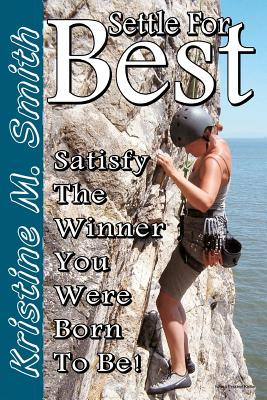 Libro Settle For Best: Satisfy The Winner You Were Born T...