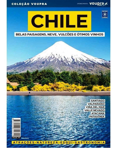 Livro Chile - Belas Paisagens, Neve, Vulcões E Ótimos Vinhos, De A Europa. Editora Europa, Capa Mole Em Português, 2022