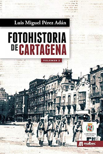 Libro: Fotohistoria De Cartagena 2. Pérez Adán, Luis Miguel.
